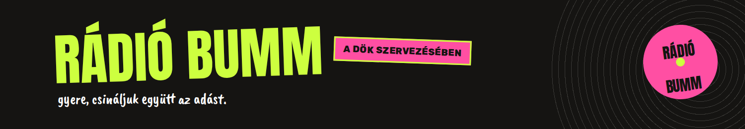 Rádió Bumm — gyere, csináljuk együtt az adást. A DÖK szervezésében.